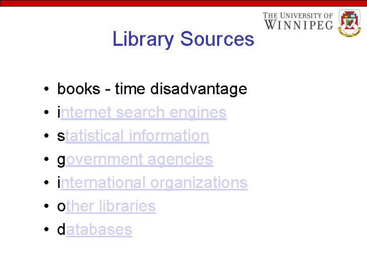 Library Sources • • books - time disadvantage internet search engines statistical information government