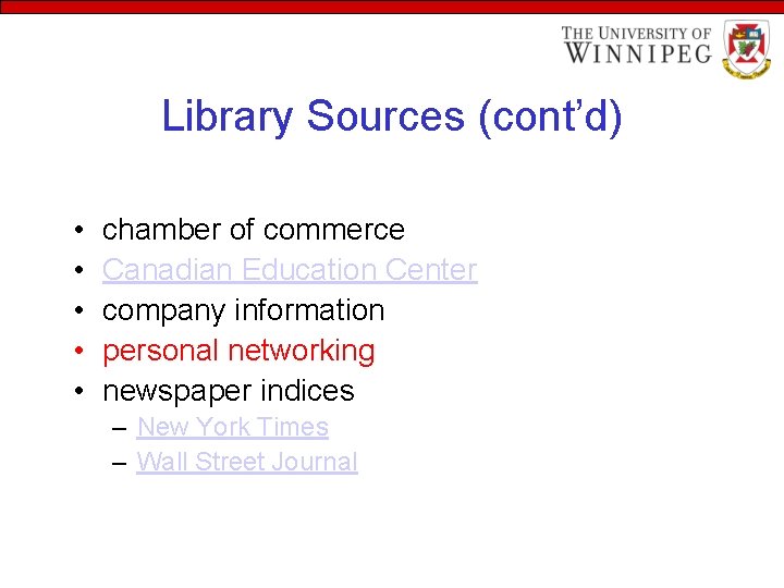 Library Sources (cont’d) • • • chamber of commerce Canadian Education Center company information