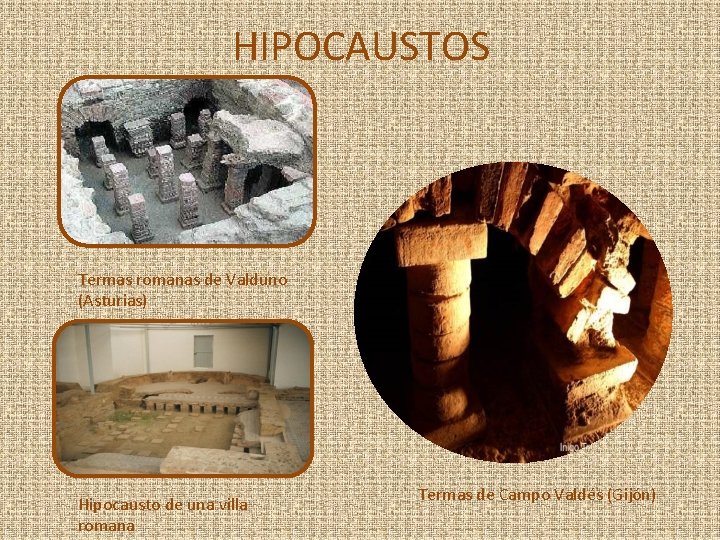 HIPOCAUSTOS Termas romanas de Valduno (Asturias) Hipocausto de una villa romana Termas de Campo