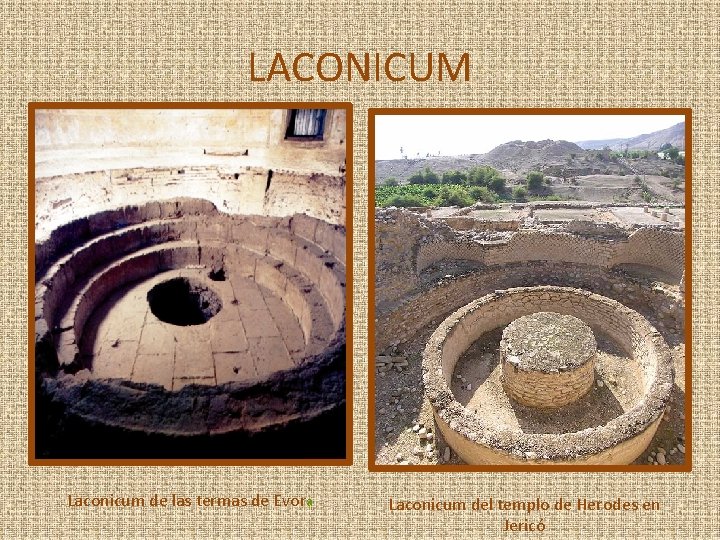 LACONICUM Laconicum de las termas de Evora Laconicum del templo de Herodes en Jericó
