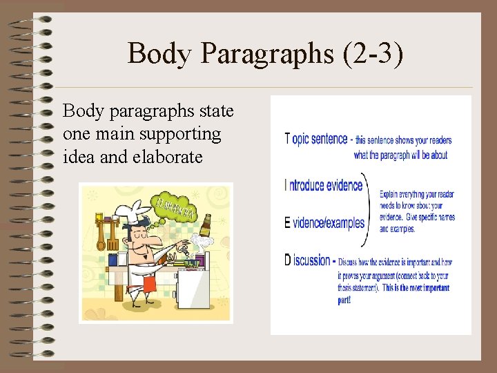 Body Paragraphs (2 -3) Body paragraphs state one main supporting idea and elaborate 