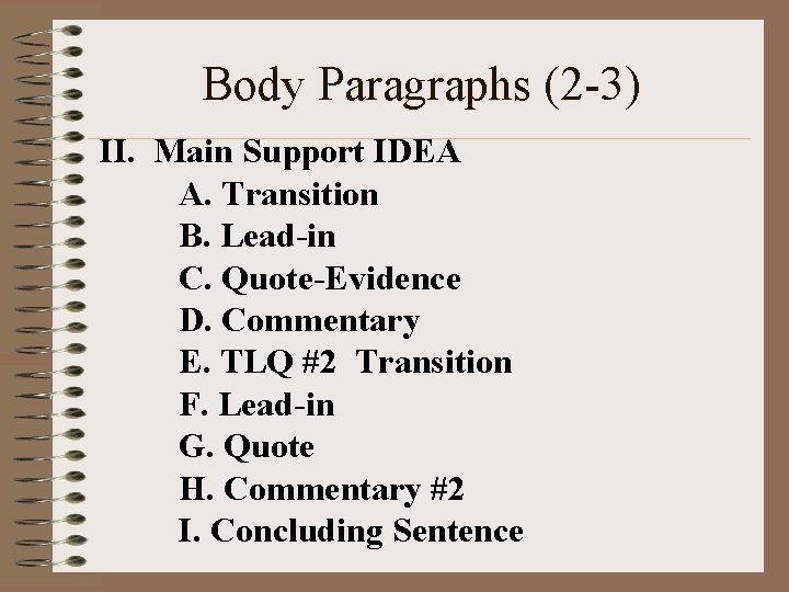 Body Paragraphs (2 -3) II. Main Support IDEA A. Transition B. Lead-in C. Quote-Evidence