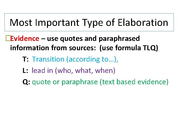 Most Important Type of Elaboration �Evidence – use quotes and paraphrased information from sources: