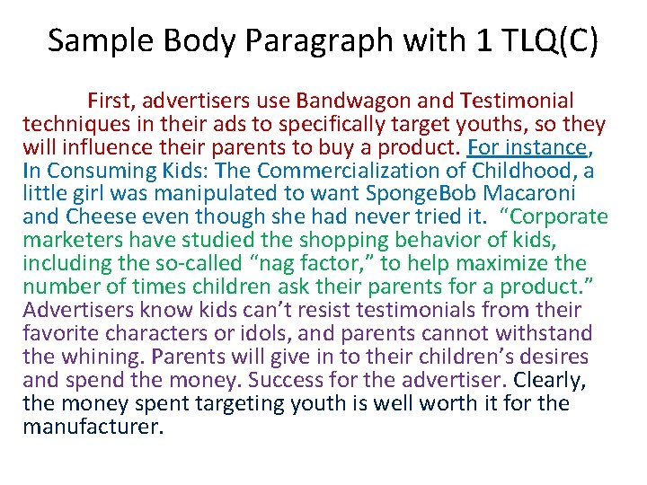 Sample Body Paragraph with 1 TLQ(C) First, advertisers use Bandwagon and Testimonial techniques in