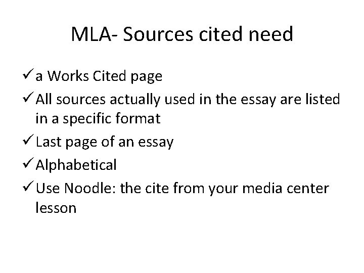 MLA- Sources cited need ü a Works Cited page ü All sources actually used