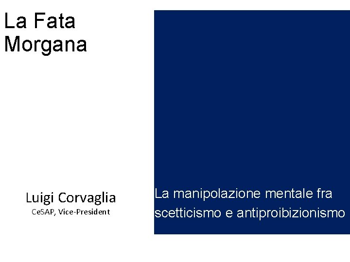La Fata Morgana Luigi Corvaglia Ce. SAP, Vice-President La manipolazione mentale fra scetticismo e