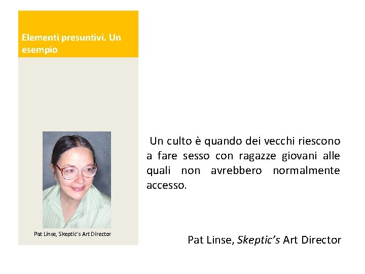 Elementi presuntivi. Un esempio Un culto è quando dei vecchi riescono a fare sesso