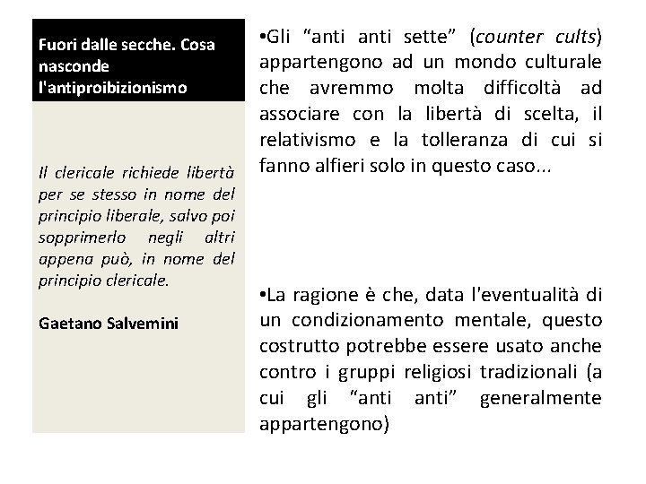 Fuori dalle secche. Cosa nasconde l'antiproibizionismo Il clericale richiede libertà per se stesso in