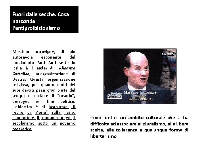 Fuori dalle secche. Cosa nasconde l'antiproibizionismo Massimo Introvigne, , il più autorevole esponente del