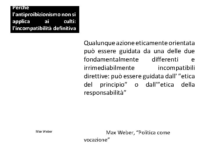 Perchè l'antiproibizionismo non si applica ai culti: l'incompatibilità definitiva Qualunque azione eticamente orientata può