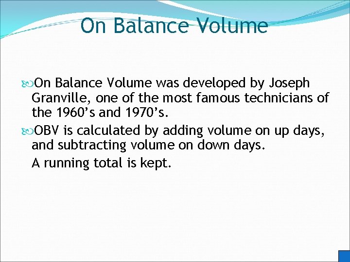 On Balance Volume was developed by Joseph Granville, one of the most famous technicians