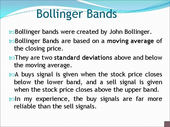 Bollinger Bands Bollinger bands were created by John Bollinger Bands are based on a