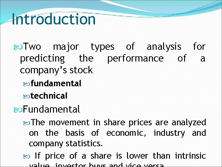 Introduction Two major types of analysis for predicting the performance of a company’s stock