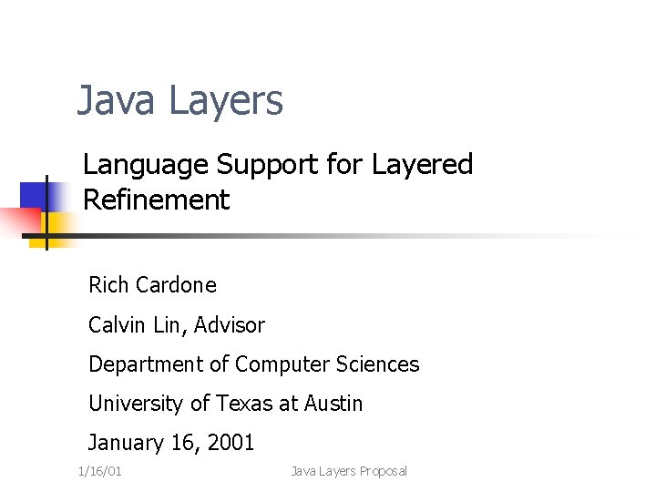 Java Layers Language Support for Layered Refinement Rich Cardone Calvin Lin, Advisor Department of