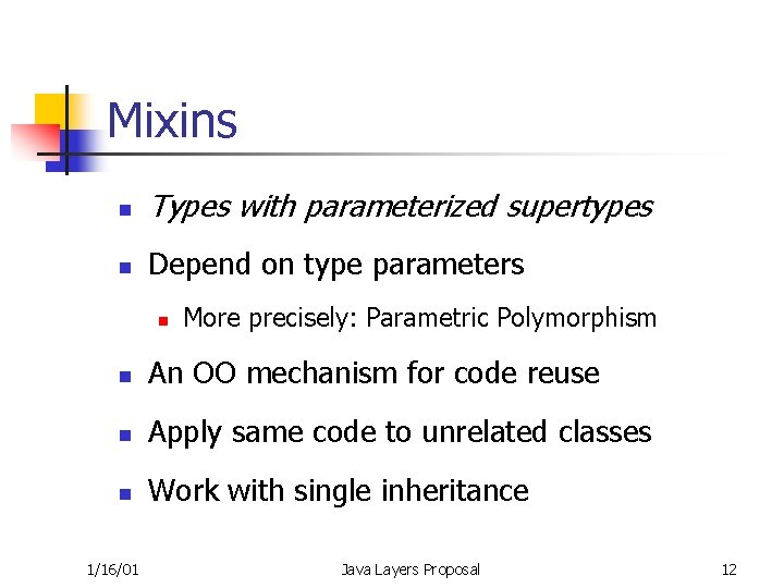 Mixins n Types with parameterized supertypes n Depend on type parameters n More precisely: