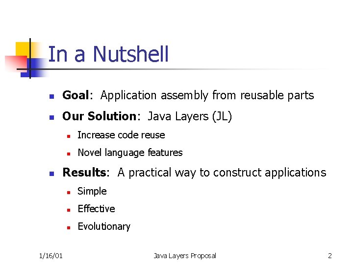 In a Nutshell n Goal: Application assembly from reusable parts n Our Solution: Java