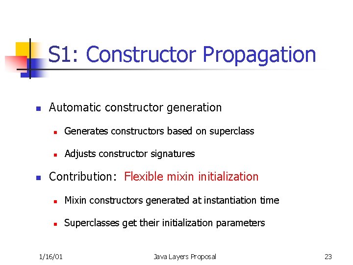 S 1: Constructor Propagation n n Automatic constructor generation n Generates constructors based on