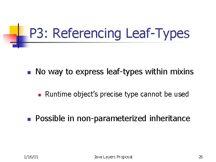 P 3: Referencing Leaf-Types n No way to express leaf-types within mixins n n