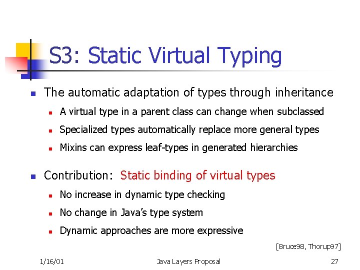 S 3: Static Virtual Typing n n The automatic adaptation of types through inheritance