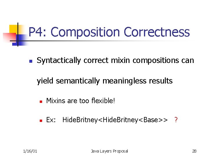 P 4: Composition Correctness n Syntactically correct mixin compositions can yield semantically meaningless results