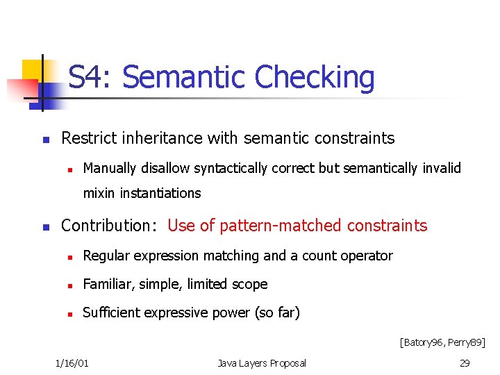 S 4: Semantic Checking n Restrict inheritance with semantic constraints n Manually disallow syntactically