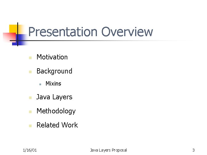 Presentation Overview n Motivation n Background n Mixins n Java Layers n Methodology n