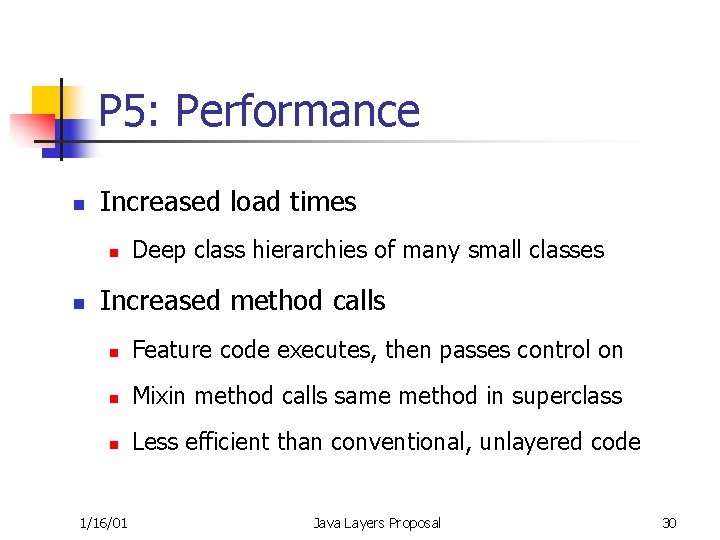 P 5: Performance n Increased load times n n Deep class hierarchies of many