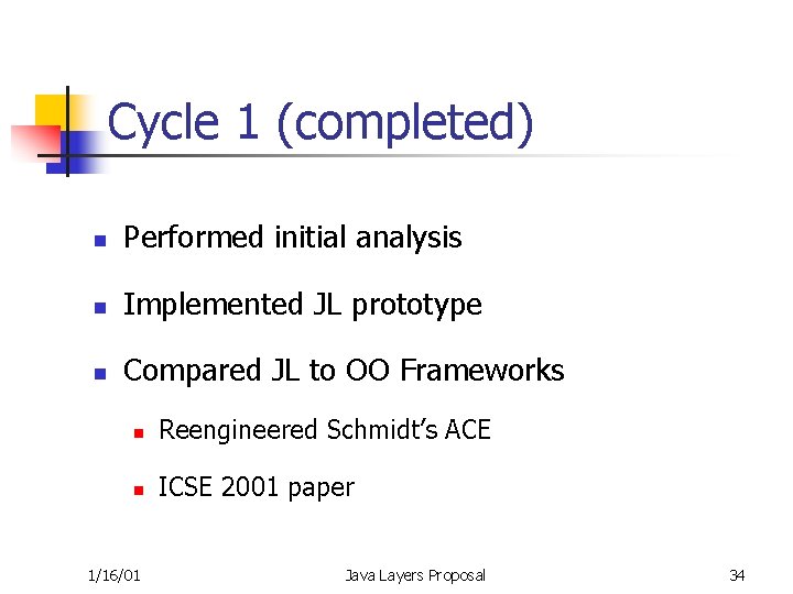 Cycle 1 (completed) n Performed initial analysis n Implemented JL prototype n Compared JL