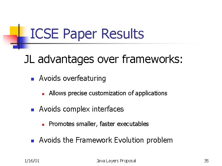 ICSE Paper Results JL advantages over frameworks: n Avoids overfeaturing n n Avoids complex
