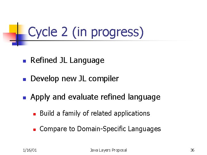 Cycle 2 (in progress) n Refined JL Language n Develop new JL compiler n