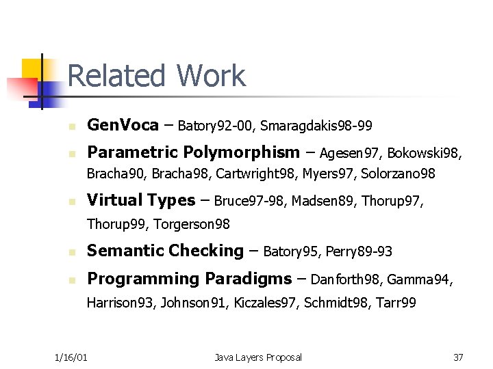 Related Work n Gen. Voca – Batory 92 -00, Smaragdakis 98 -99 n Parametric