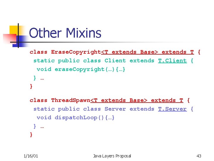 Other Mixins class Erase. Copyright<T extends Base> extends T { static public class Client