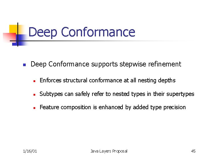 Deep Conformance n Deep Conformance supports stepwise refinement n Enforces structural conformance at all