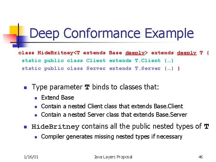 Deep Conformance Example class Hide. Britney<T extends Base deeply> extends deeply T { static
