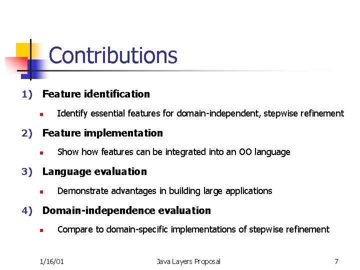 Contributions 1) Feature identification n 2) Feature implementation n 3) Show features can be