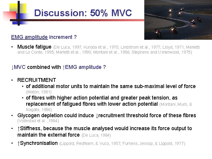 Discussion: 50% MVC EMG amplitude increment ? • Muscle fatigue (De Luca, 1997; Kuroda