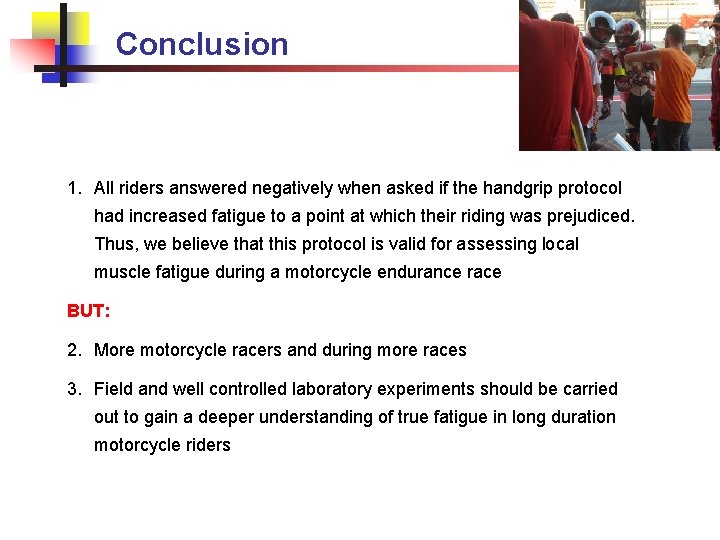 Conclusion 1. All riders answered negatively when asked if the handgrip protocol had increased