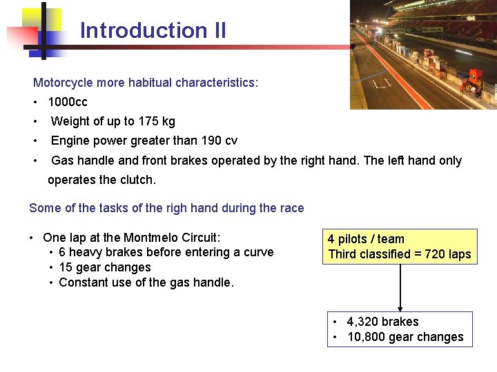 Introduction II Motorcycle more habitual characteristics: • 1000 cc • Weight of up to