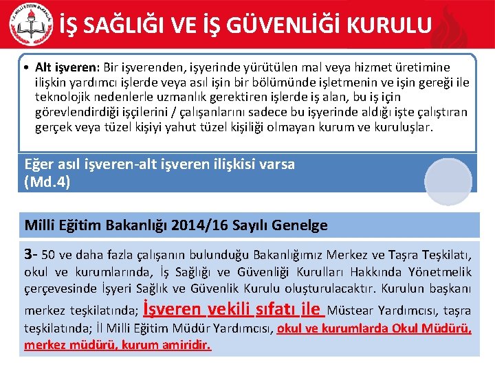 İŞ SAĞLIĞI VE İŞ GÜVENLİĞİ KURULU • Alt işveren: Bir işverenden, işyerinde yürütülen mal