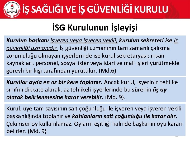 İŞ SAĞLIĞI VE İŞ GÜVENLİĞİ KURULU İSG Kurulunun İşleyişi Kurulun başkanı işveren veya işveren