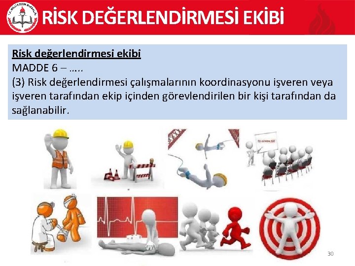 RİSK DEĞERLENDİRMESİ EKİBİ Risk değerlendirmesi ekibi MADDE 6 – …. . (3) Risk değerlendirmesi