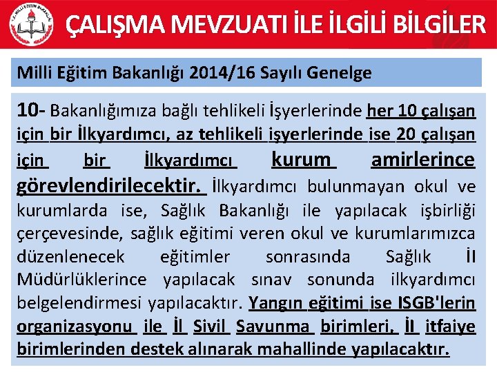 ÇALIŞMA MEVZUATI İLE İLGİLİ BİLGİLER Milli Eğitim Bakanlığı 2014/16 Sayılı Genelge 10 - Bakanlığımıza