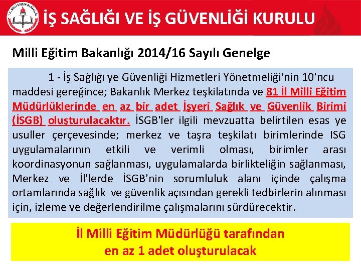 İŞ SAĞLIĞI VE İŞ GÜVENLİĞİ KURULU Milli Eğitim Bakanlığı 2014/16 Sayılı Genelge 1 -