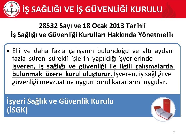 İŞ SAĞLIĞI VE İŞ GÜVENLİĞİ KURULU 28532 Sayı ve 18 Ocak 2013 Tarihli İş