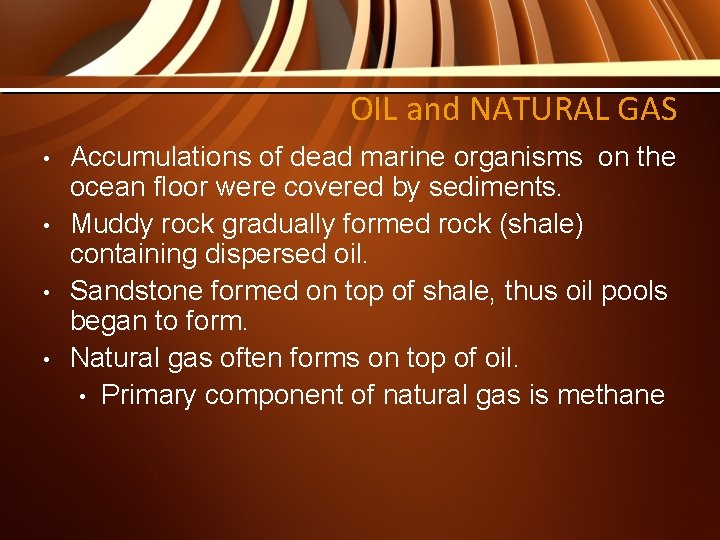OIL and NATURAL GAS • • Accumulations of dead marine organisms on the ocean