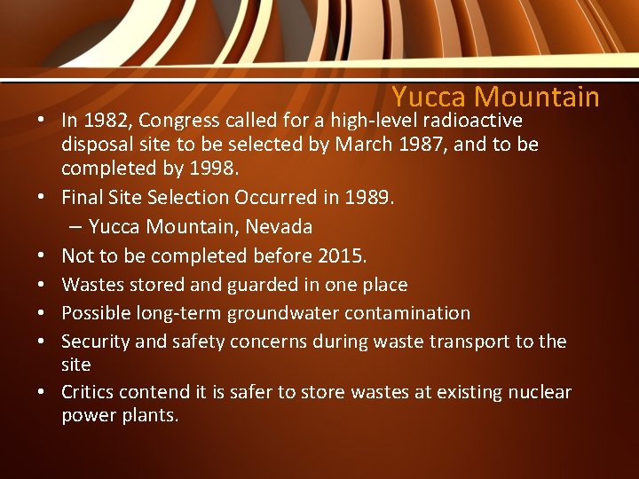 Yucca Mountain • In 1982, Congress called for a high-level radioactive disposal site to