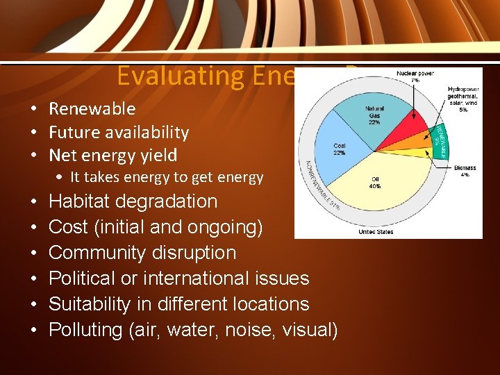 Evaluating Energy Resources • Renewable • Future availability • Net energy yield • It