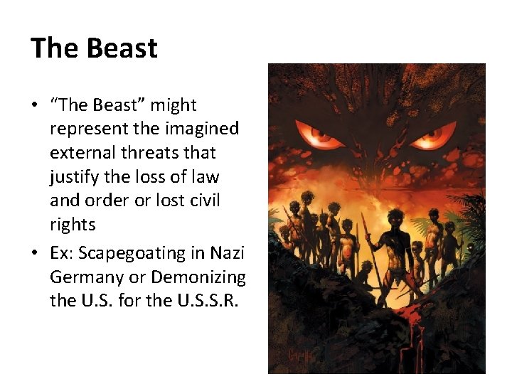 The Beast • “The Beast” might represent the imagined external threats that justify the