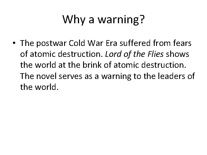 Why a warning? • The postwar Cold War Era suffered from fears of atomic