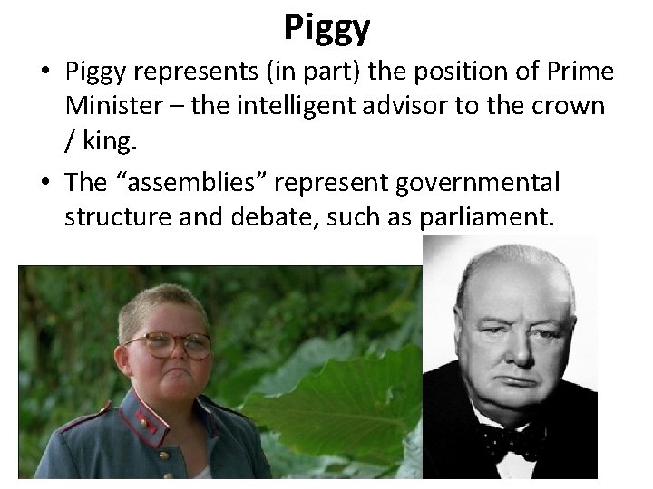 Piggy • Piggy represents (in part) the position of Prime Minister – the intelligent